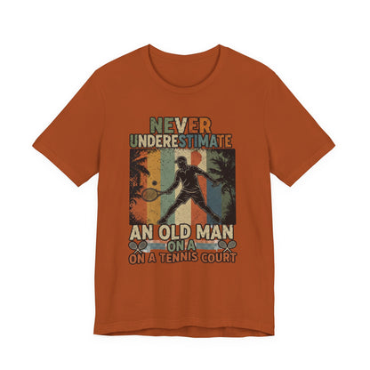T-Shirt — "Never Underestimate An Old Man On A Tennis Court" Vintage Tennis Player Tee
