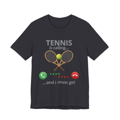 Tennis Is Calling T‑Shirt — "Tennis Is Calling... and I Must Go" Tennis Graphic Tee