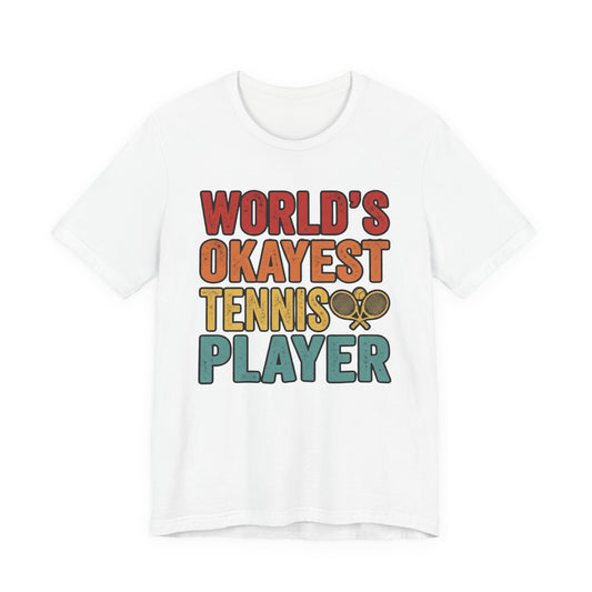World's Okayest Tennis Player T-Shirt – Funny Retro Tennis Gift