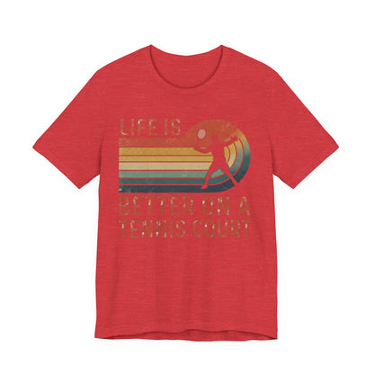 Life Is Better on a Tennis Court T‑Shirt — Retro Tennis Player Tee