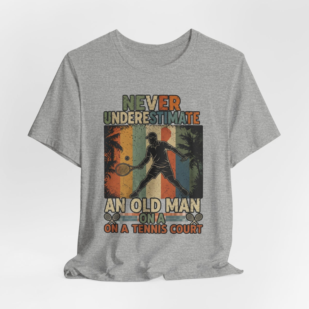 T-Shirt — "Never Underestimate An Old Man On A Tennis Court" Vintage Tennis Player Tee