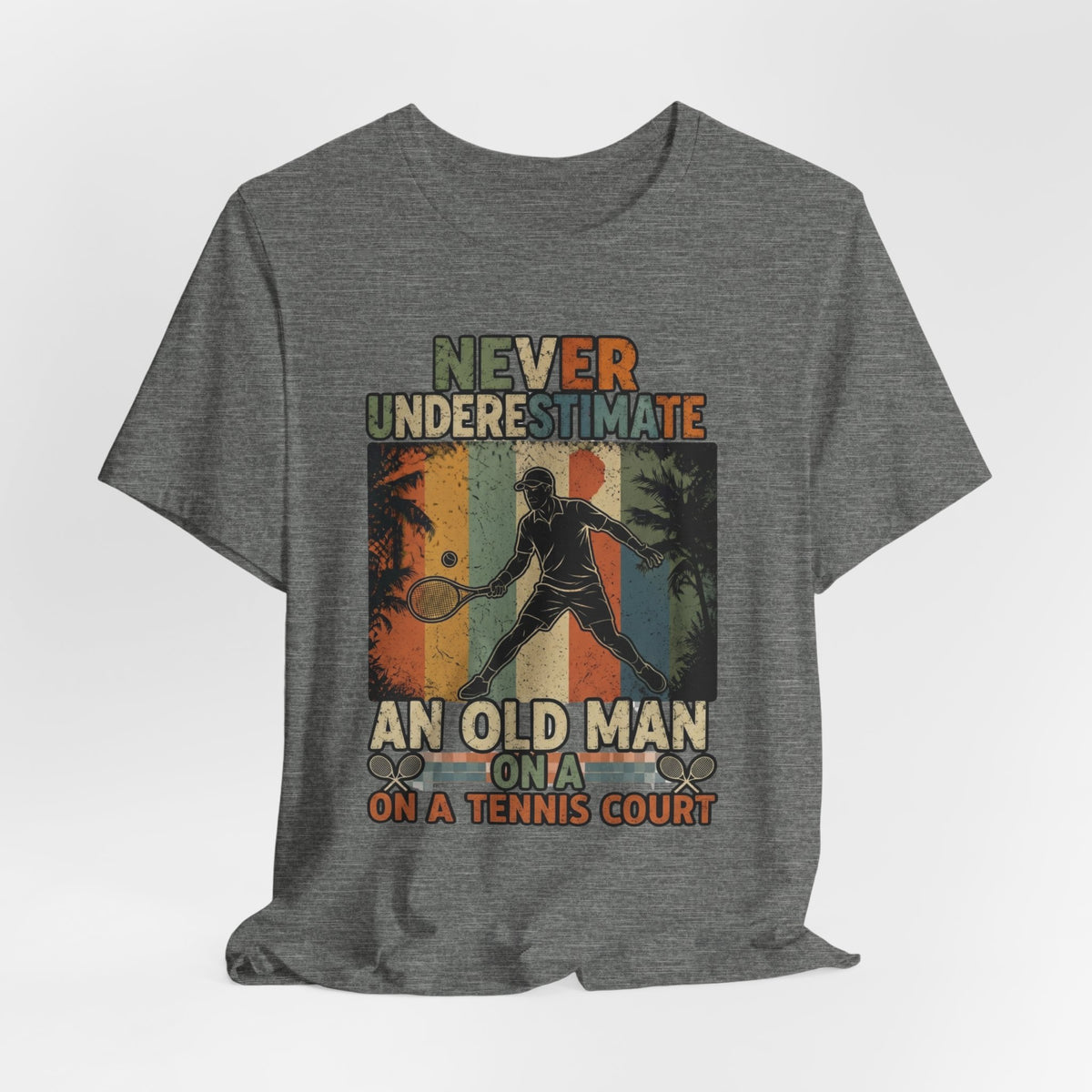 T-Shirt — "Never Underestimate An Old Man On A Tennis Court" Vintage Tennis Player Tee