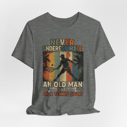T-Shirt — "Never Underestimate An Old Man On A Tennis Court" Vintage Tennis Player Tee