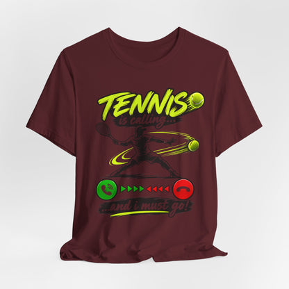 Tennis Is Calling T‑Shirt — "Tennis is calling... and I must go!" Graphic Tee for Players & Fans