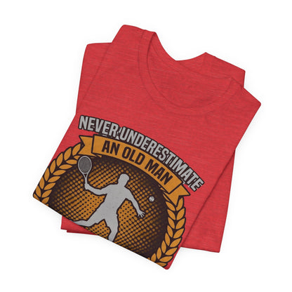 T-Shirt — "Never Underestimate an Old Man Who Plays Tennis" Vintage Tennis Graphic