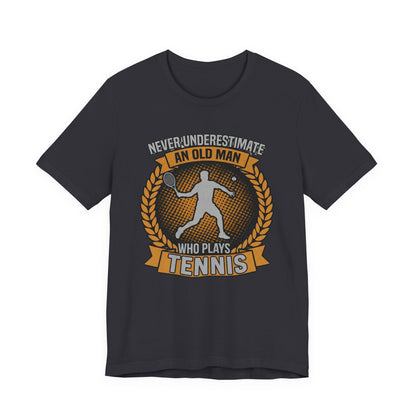 T-Shirt — "Never Underestimate an Old Man Who Plays Tennis" Vintage Tennis Graphic