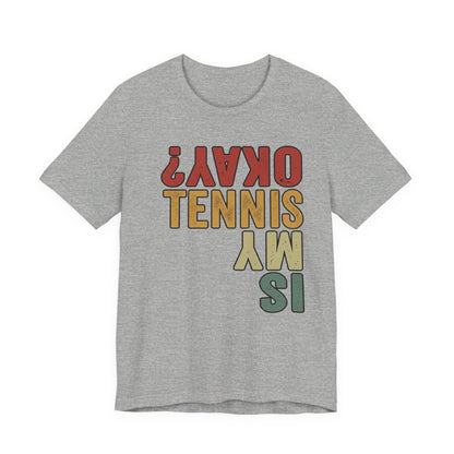 Tennis Is My Okay? Tee — Retro Tennis Graphic T-Shirt