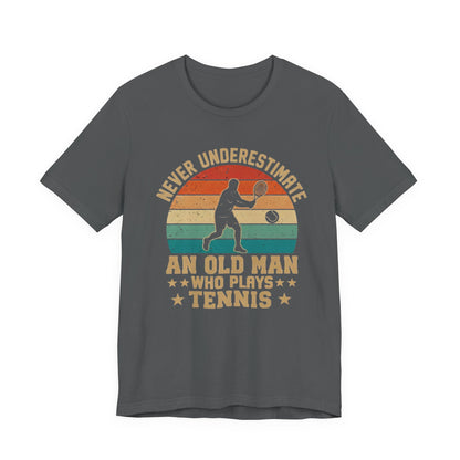 Tennis Tee — "Never Underestimate An Old Man Who Plays Tennis" Vintage Retro Shirt