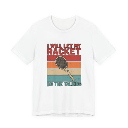 Tennis Tee — "I Will Let My Racket Do The Talking" Vintage Tennis Shirt