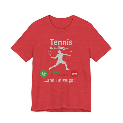 Tennis Is Calling T‑Shirt — "Tennis is calling... and I must go!" Graphic Tee for Tennis Players