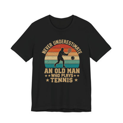Tennis Tee — "Never Underestimate An Old Man Who Plays Tennis" Vintage Retro Shirt