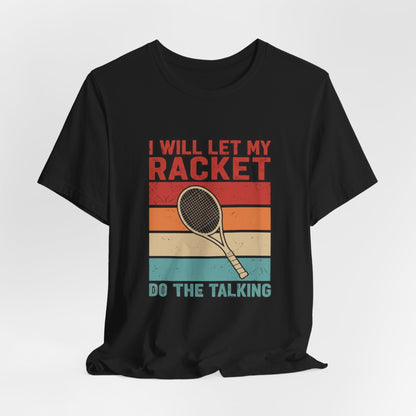 Tennis Tee — "I Will Let My Racket Do The Talking" Vintage Tennis Shirt