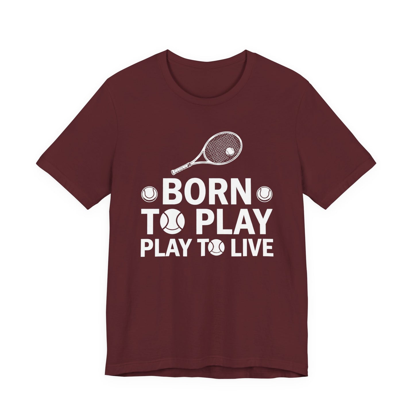 Tennis Tee - "Born to Play, Play to Live" Athletic Shirt