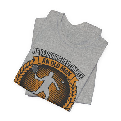 T-Shirt — "Never Underestimate an Old Man Who Plays Tennis" Vintage Tennis Graphic