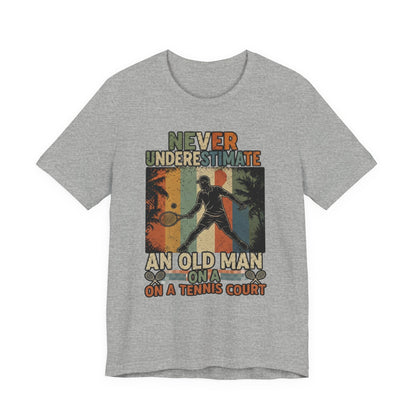 T-Shirt — "Never Underestimate An Old Man On A Tennis Court" Vintage Tennis Player Tee