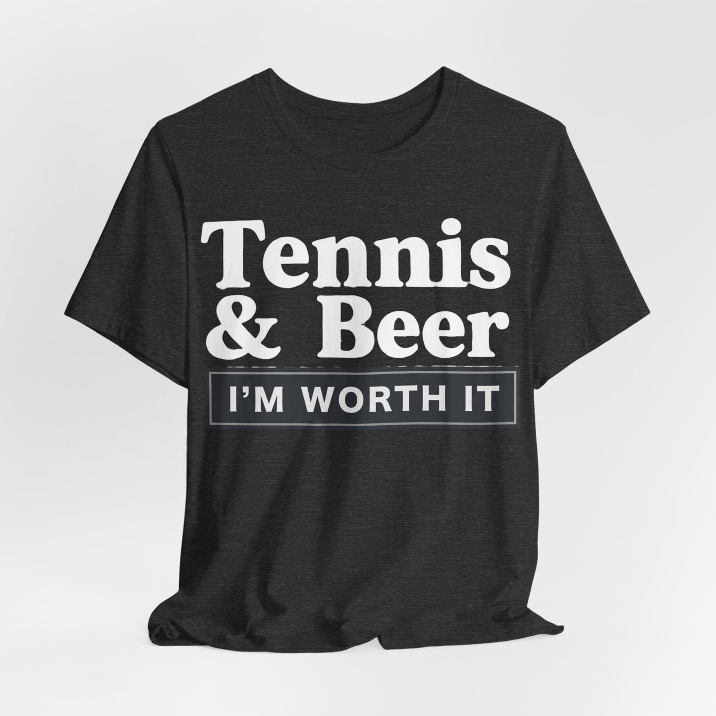 Tennis & Beer "I'm Worth It" T-Shirt — Funny Tennis Player Tee