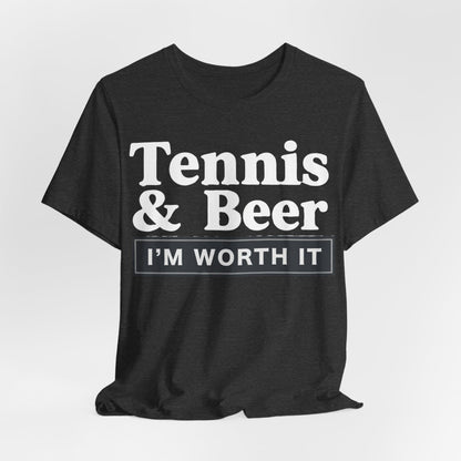 Tennis & Beer "I'm Worth It" T-Shirt — Funny Tennis Player Tee