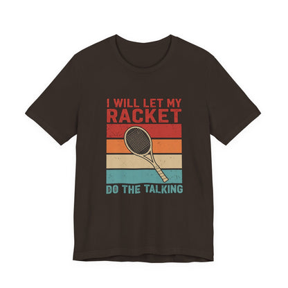 Tennis Tee — "I Will Let My Racket Do The Talking" Vintage Tennis Shirt