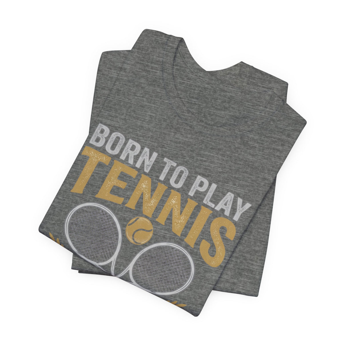 T-Shirt - "Born to Play Tennis, Forced to Work" Tennis Graphic Tee