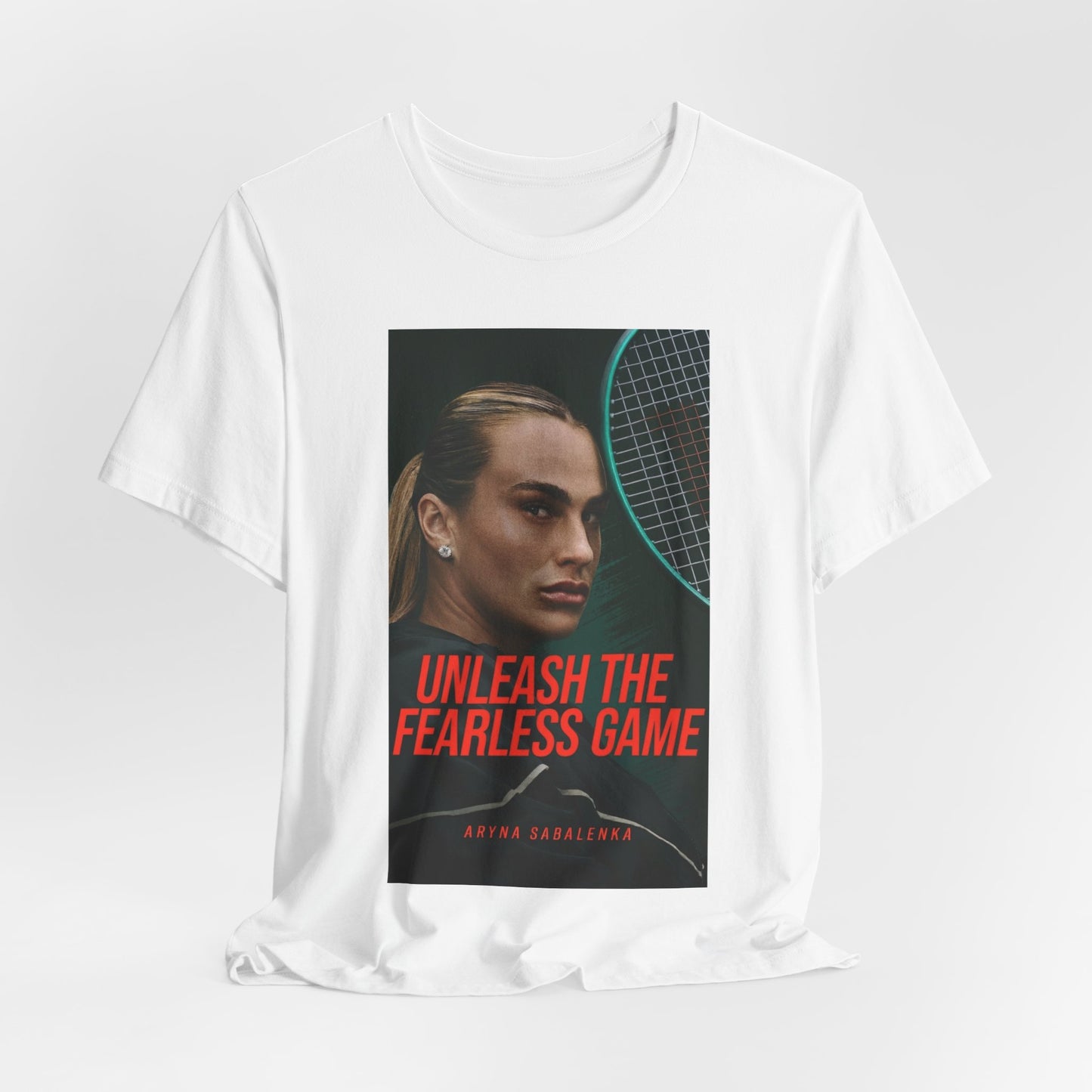 Aryna Sabalenka Tennis Tee — "Unleash the Fearless Game" Motivational Sports Shirt
