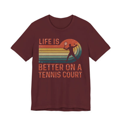Life Is Better on a Tennis Court T‑Shirt — Retro Tennis Player Tee