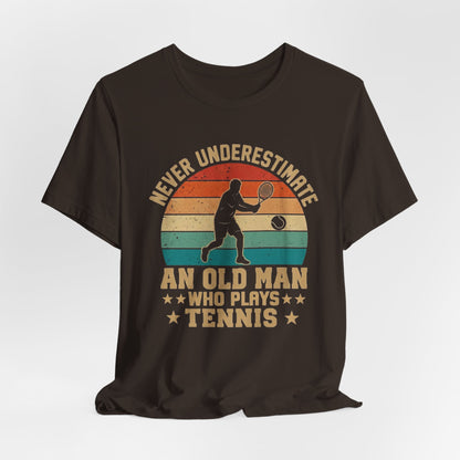 Tennis Tee — "Never Underestimate An Old Man Who Plays Tennis" Vintage Retro Shirt