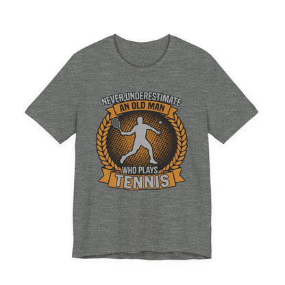 T-Shirt — "Never Underestimate an Old Man Who Plays Tennis" Vintage Tennis Graphic