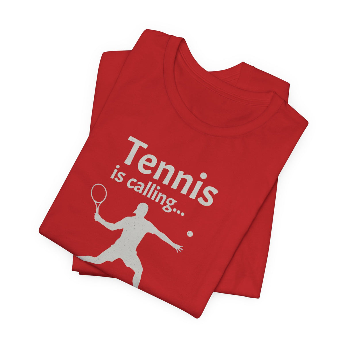 Tennis Is Calling T‑Shirt — "Tennis is calling... and I must go!" Graphic Tee for Tennis Players
