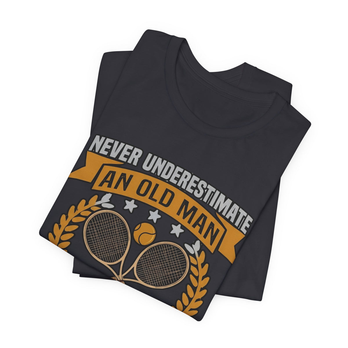 Never Underestimate an Old Man Playing Tennis T-Shirt