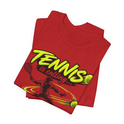 Tennis Is Calling T‑Shirt — "Tennis is calling... and I must go!" Graphic Tee for Players & Fans