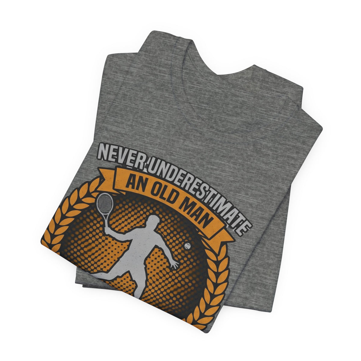 T-Shirt — "Never Underestimate an Old Man Who Plays Tennis" Vintage Tennis Graphic