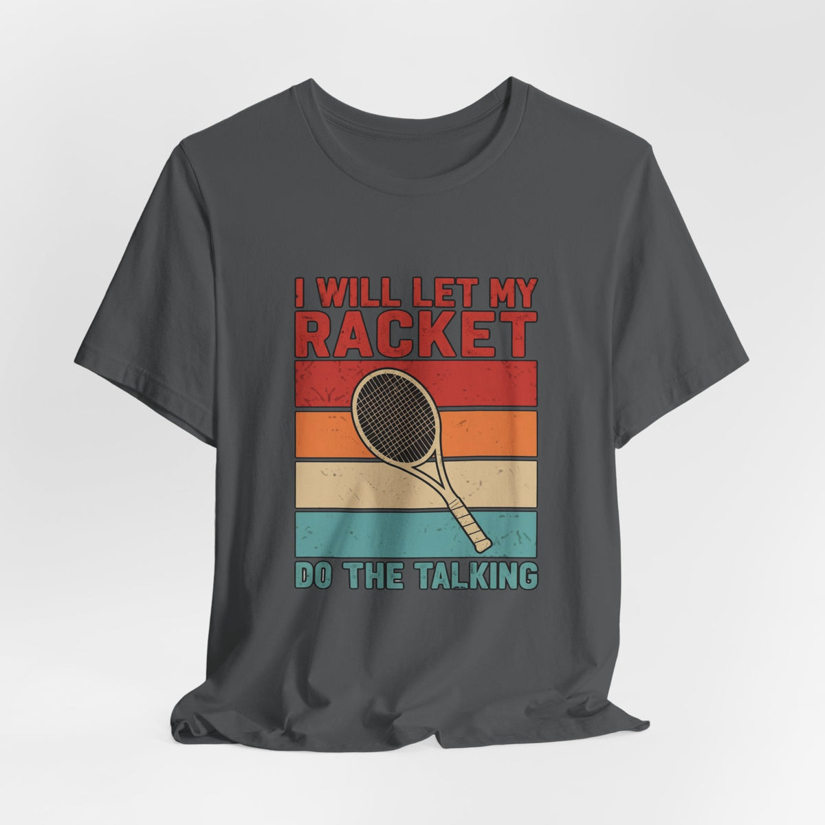 Tennis Tee — "I Will Let My Racket Do The Talking" Vintage Tennis Shirt