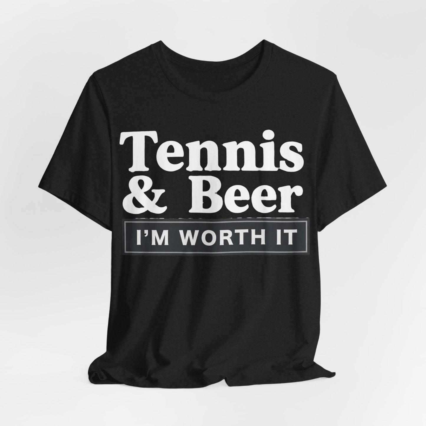 Tennis & Beer "I'm Worth It" T-Shirt — Funny Tennis Player Tee