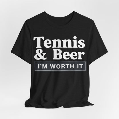Tennis & Beer "I'm Worth It" T-Shirt — Funny Tennis Player Tee
