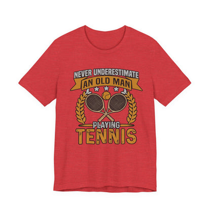 Never Underestimate an Old Man Playing Tennis T-Shirt