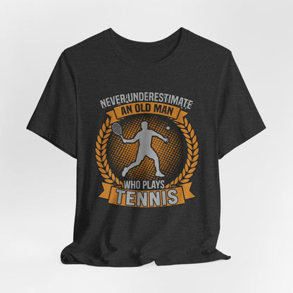 T-Shirt — "Never Underestimate an Old Man Who Plays Tennis" Vintage Tennis Graphic