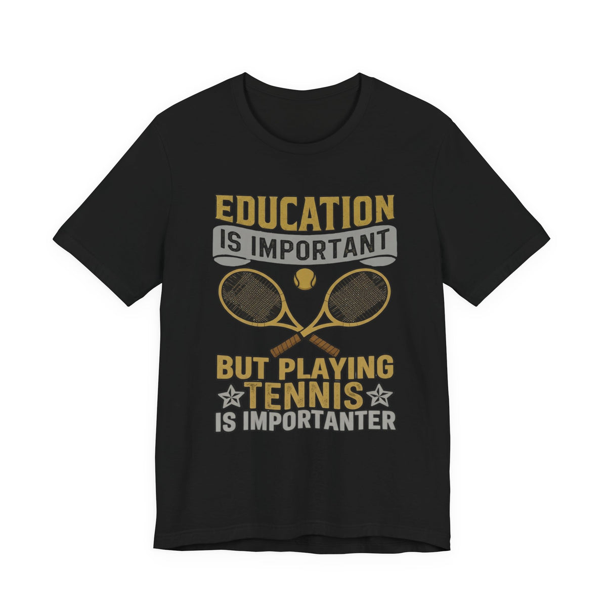T-Shirt — "Education Is Important But Playing Tennis Is Importanter" Tennis Player Tee