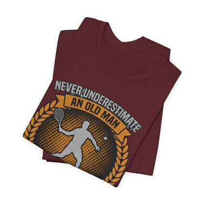 T-Shirt — "Never Underestimate an Old Man Who Plays Tennis" Vintage Tennis Graphic