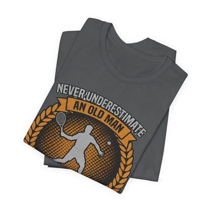 T-Shirt — "Never Underestimate an Old Man Who Plays Tennis" Vintage Tennis Graphic