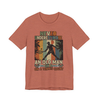 T-Shirt — "Never Underestimate An Old Man On A Tennis Court" Vintage Tennis Player Tee
