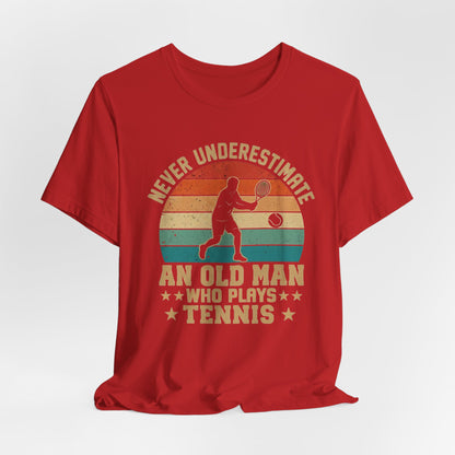 Tennis Tee — "Never Underestimate An Old Man Who Plays Tennis" Vintage Retro Shirt
