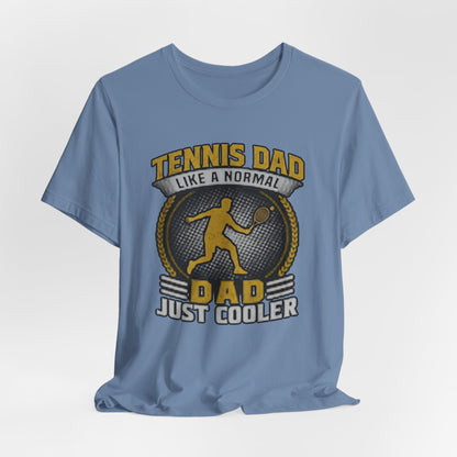 Tennis Dad Tee - "Like a Normal Dad, Just Cooler" Graphic Shirt