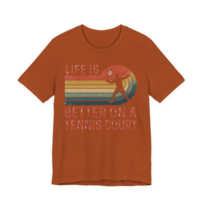 Life Is Better on a Tennis Court T‑Shirt — Retro Tennis Player Tee