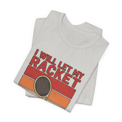 Tennis Tee — "I Will Let My Racket Do The Talking" Vintage Tennis Shirt