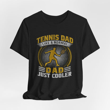 Tennis Dad Tee - "Like a Normal Dad, Just Cooler" Graphic Shirt