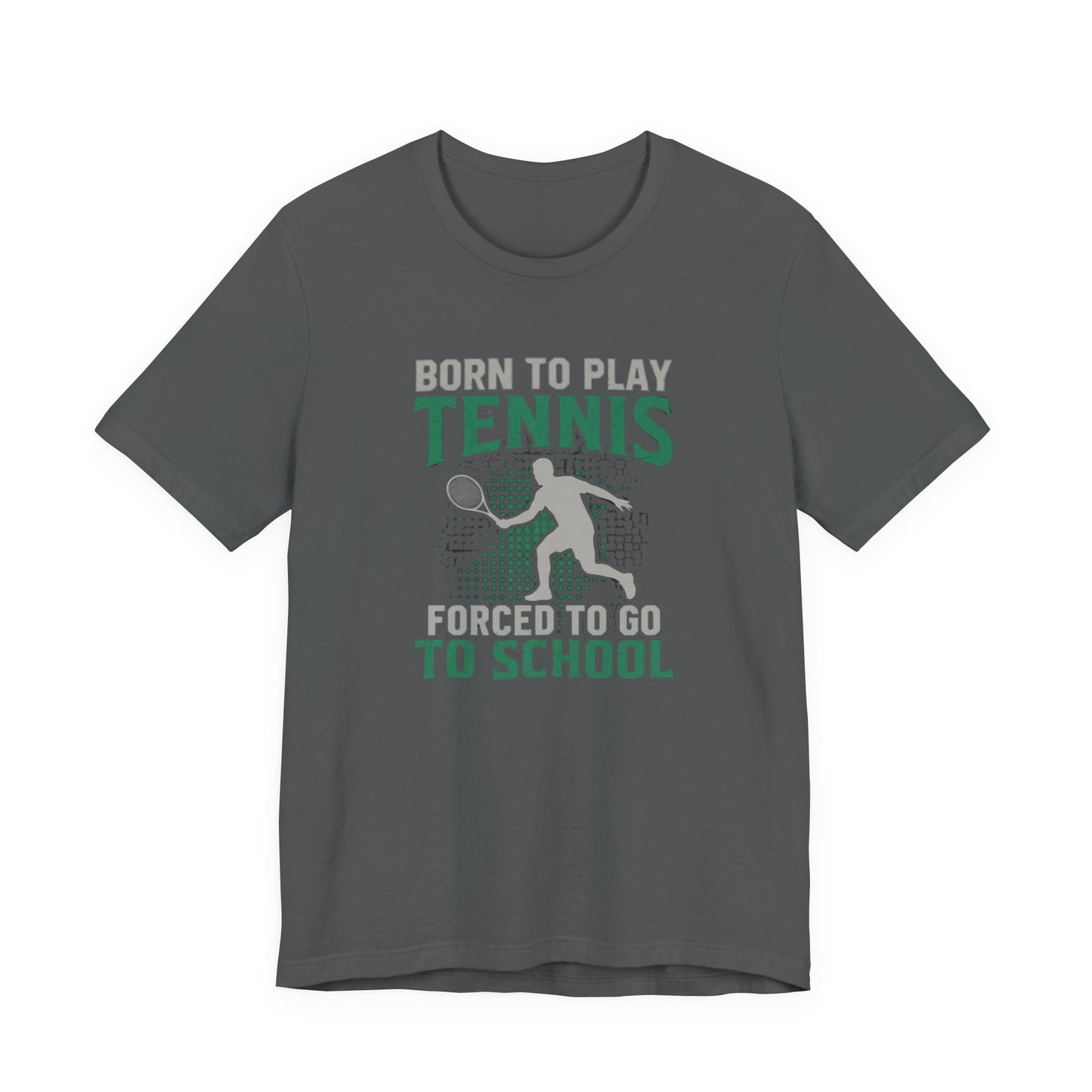 T-Shirt — "Born to Play Tennis, Forced to Go to School" Youth Tennis Tee