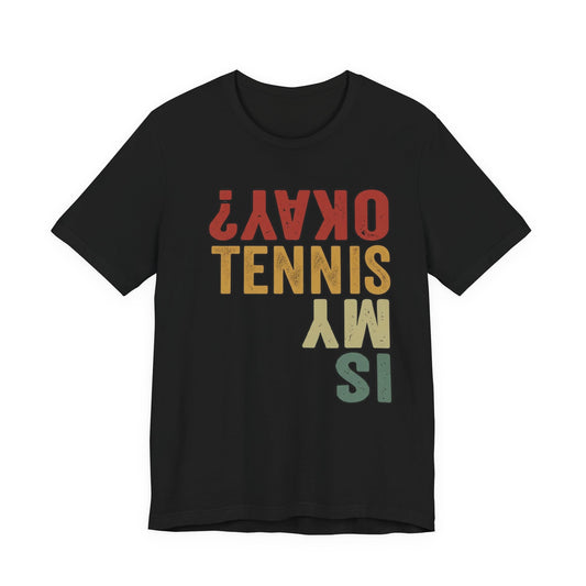 Tennis Is My Okay? Tee — Retro Tennis Graphic T-Shirt