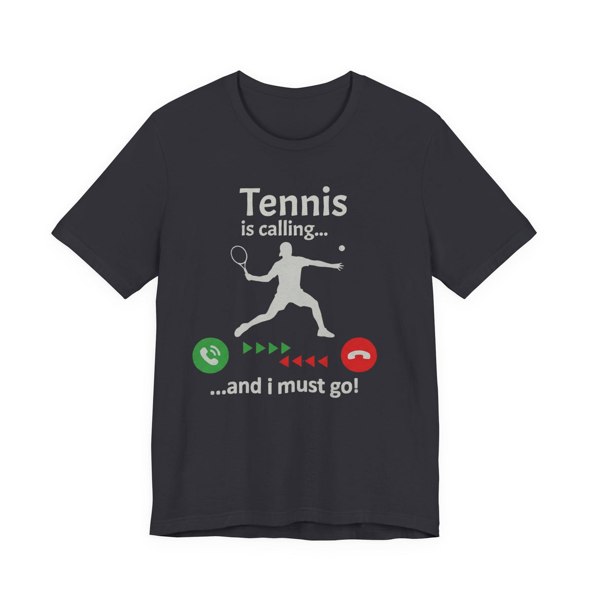 Tennis Is Calling T‑Shirt — "Tennis is calling... and I must go!" Graphic Tee for Tennis Players