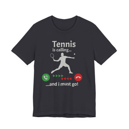 Tennis Is Calling T‑Shirt — "Tennis is calling... and I must go!" Graphic Tee for Tennis Players