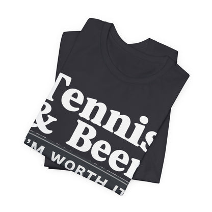 Tennis & Beer "I'm Worth It" T-Shirt — Funny Tennis Player Tee